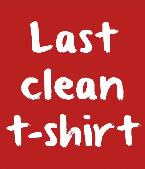 Last Clean T-shirt Vicces Vicces Vicces Pólók, Pulóverek, Bögrék - Vicces