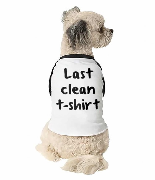 Last Clean T-shirt Vicces Állatoknak - Vicces