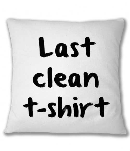 Last Clean T-shirt Vicces Párnahuzat - Vicces