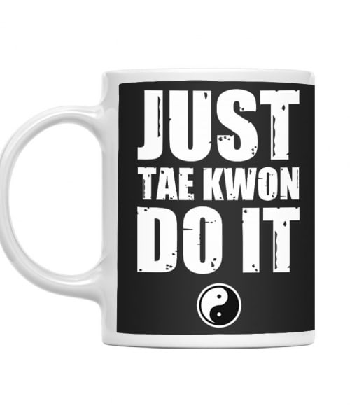 Just Tae Kwon Do It Taekwondo Bögre - Taekwondo