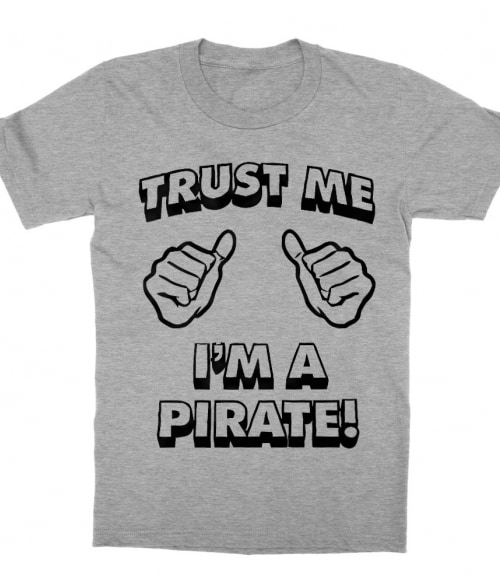 Trust me – I'm a pirate Póló - Ha Halloween rajongó ezeket a pólókat tuti imádni fogod!