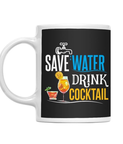 Save water drink Cocktail Koktél Bögre - Koktél