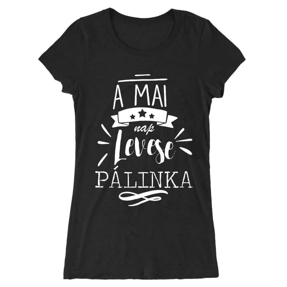 A mai nap levese - Pálinka Női Hosszított Póló