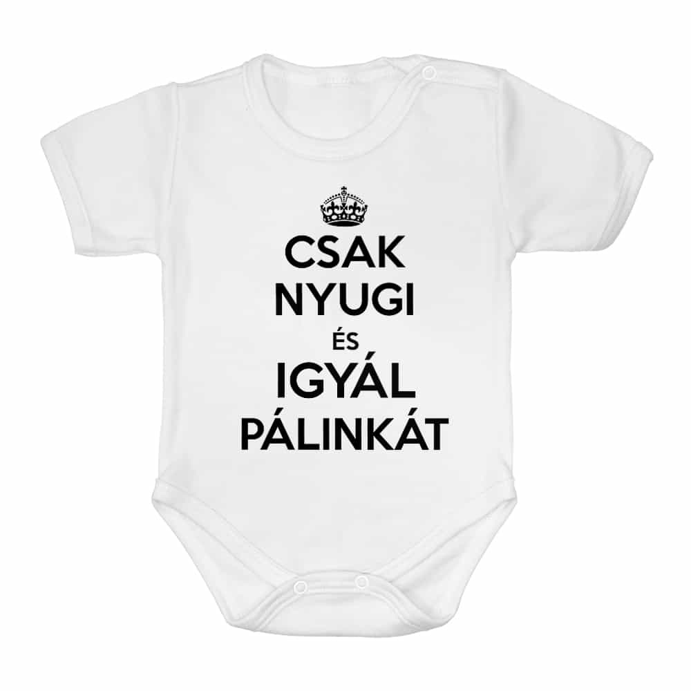 Csak Nyugi és igyál Pálinkát Baba Body