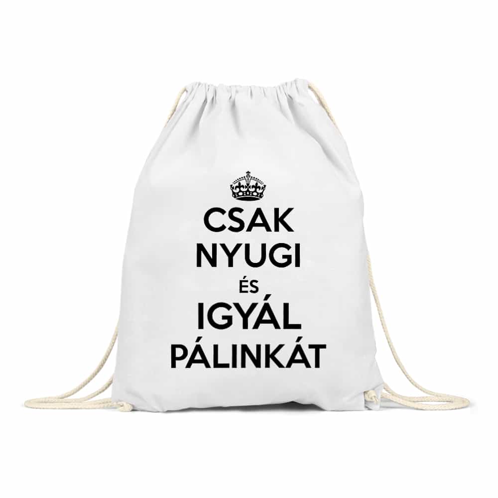 Csak Nyugi és igyál Pálinkát Tornazsák