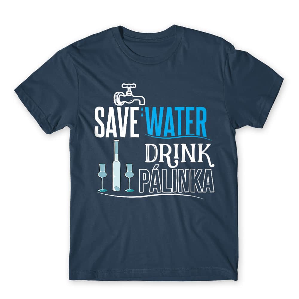 Save water drink Pálinka Férfi Póló
