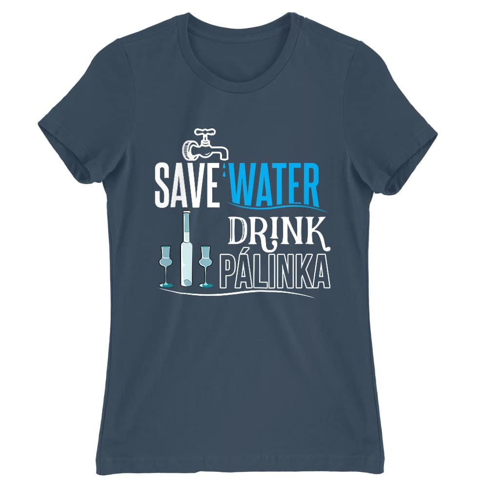 Save water drink Pálinka Női Póló