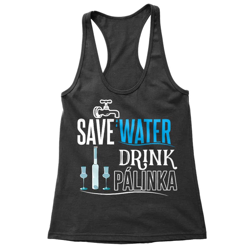 Save water drink Pálinka Női Trikó