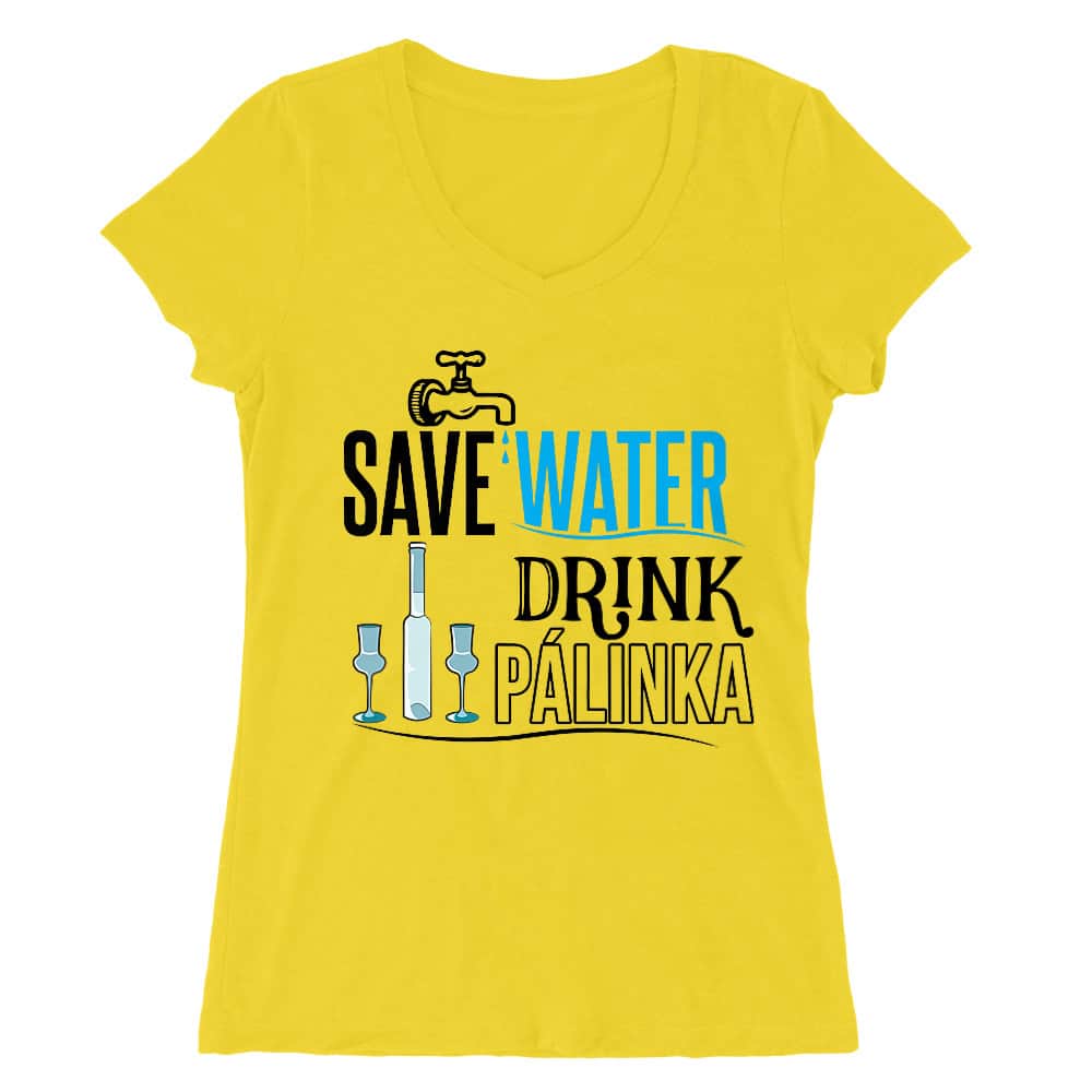 Save water drink Pálinka Női V-nyakú Póló