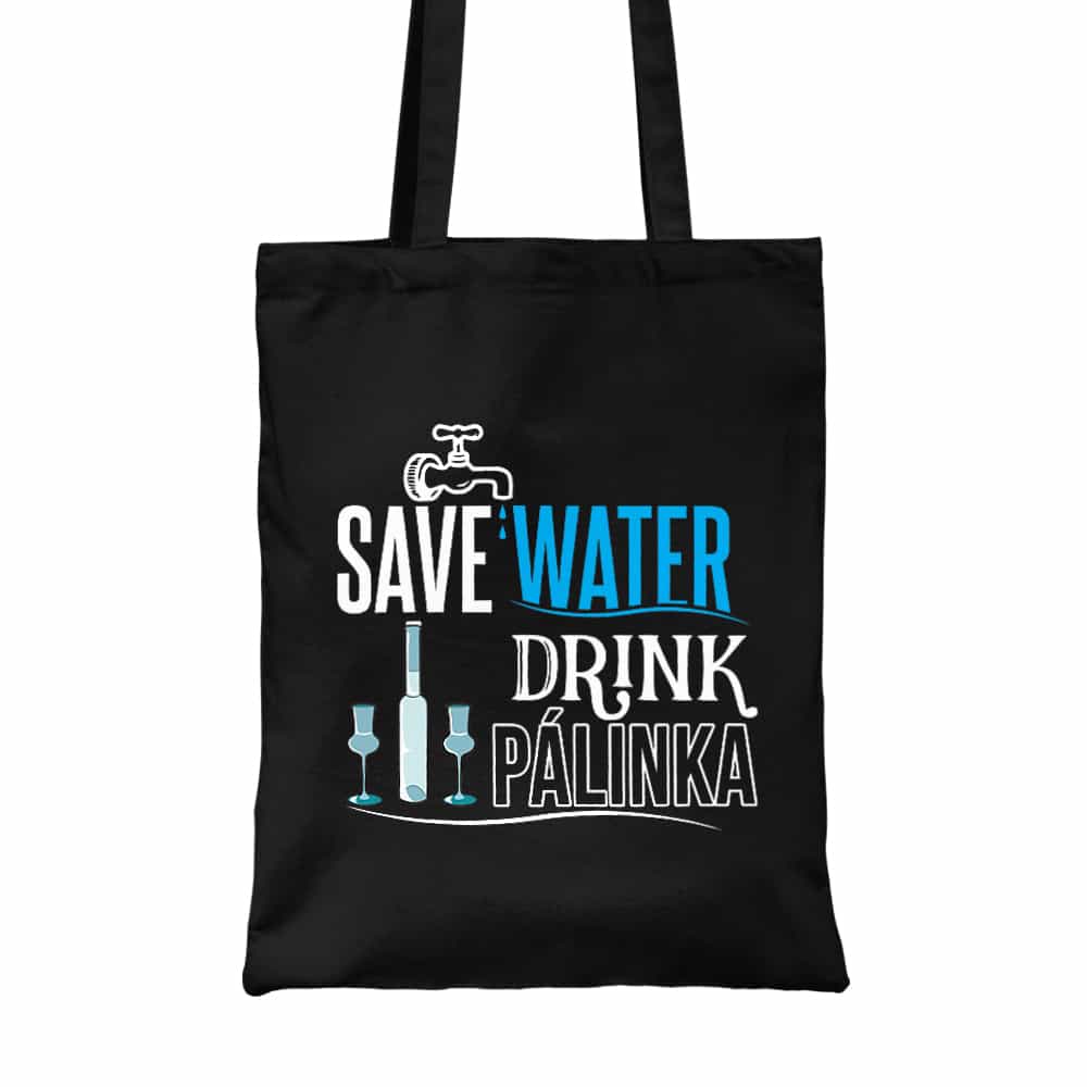 Save water drink Pálinka Vászontáska