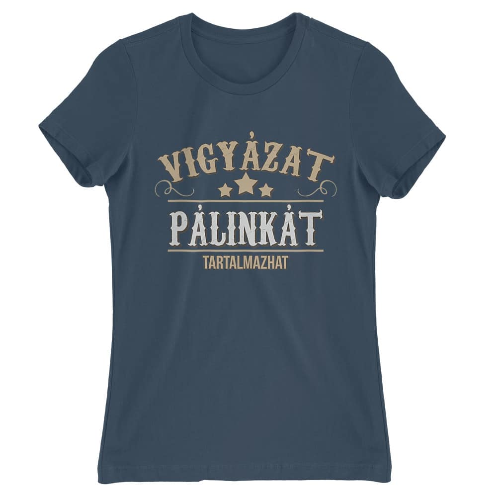 Vigyázat Pálinkát tartalmazhat Női Póló