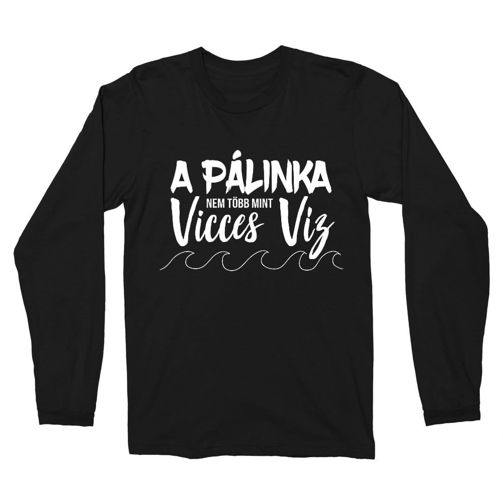 A pálinka nem több mint vicces víz Férfi Hosszúujjú Póló