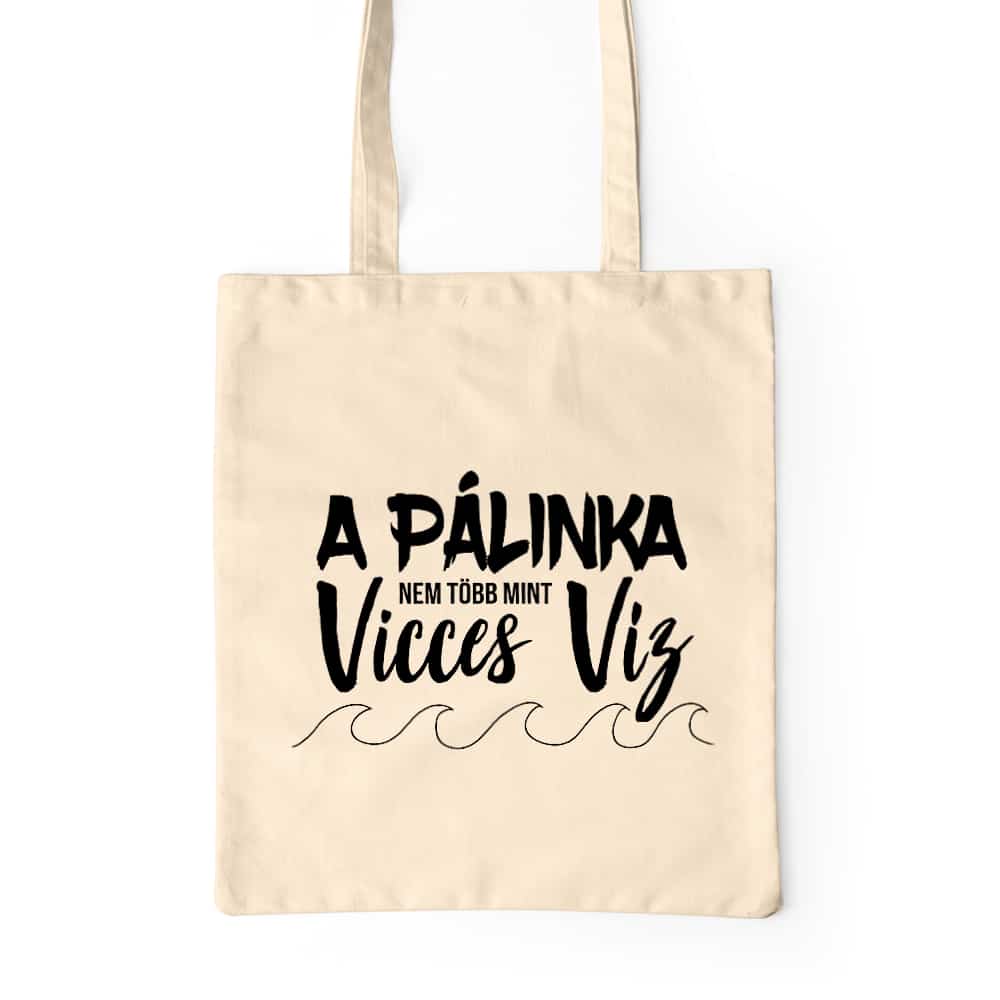 A pálinka nem több mint vicces víz Prémium Vászontáska