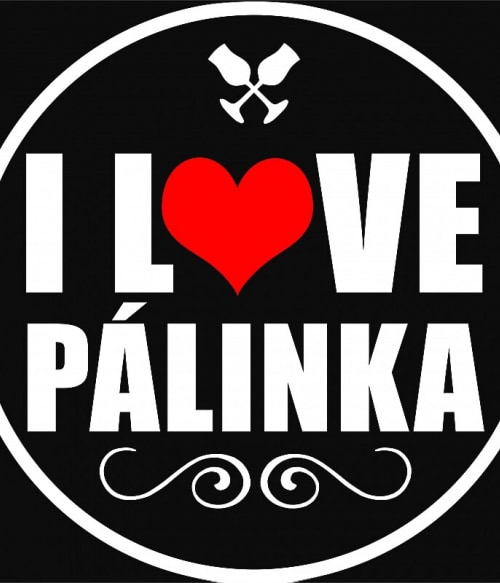 I Love Pálinka Pálinka Pólók, Pulóverek, Bögrék - Pálinka