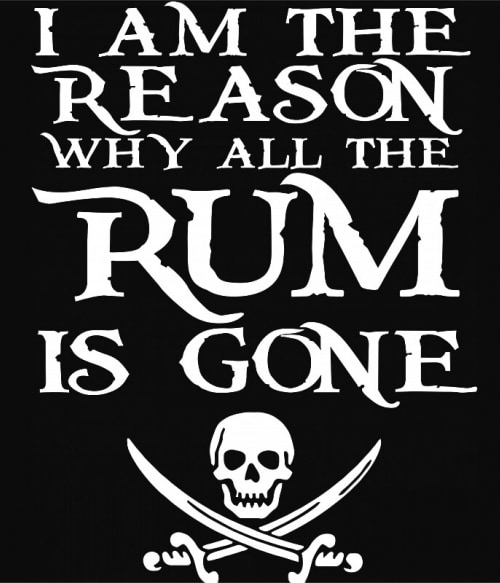 I'm the reason why all the rum is gone Alkohol Pólók, Pulóverek, Bögrék - Rum