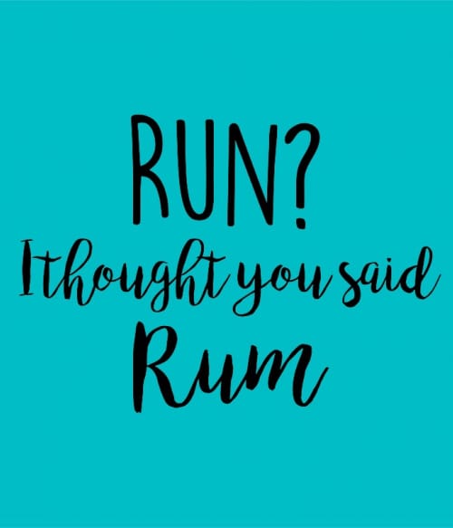Run? I thought you said rum Rum Pólók, Pulóverek, Bögrék - Rum