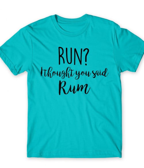 Run? I thought you said rum Rum Férfi Póló - Rum