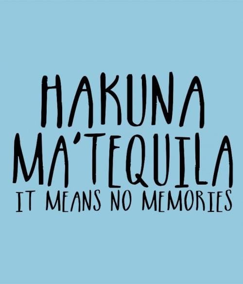 Hakuna Ma'tequila Tequila Pólók, Pulóverek, Bögrék - Tequila
