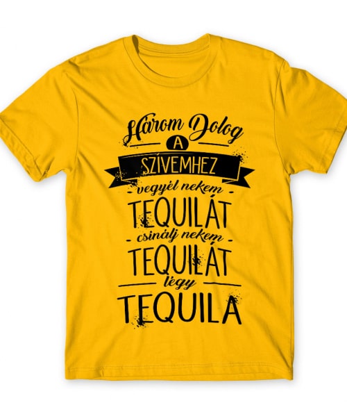 Három dolog a szívemhez - Tequila Tequila Póló - Tequila