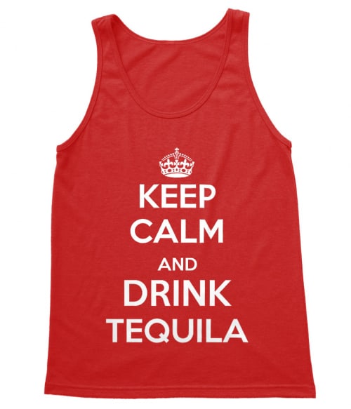 Keep Calm and Drink Tequila Tequila Trikó - Tequila