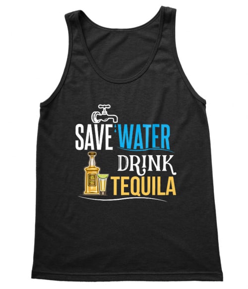 Save water drink Tequila Tequila Trikó - Tequila