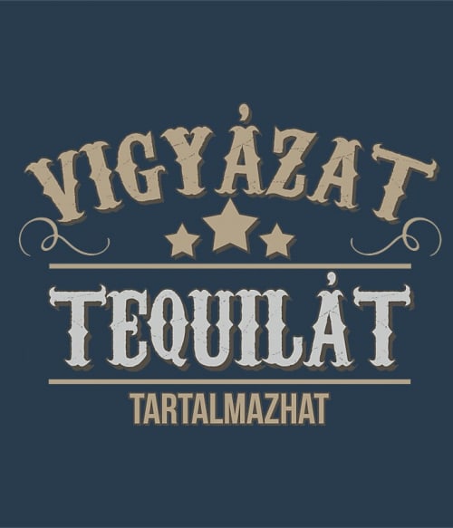 Vigyázat Tequilát tartalmazhat Tequila Pólók, Pulóverek, Bögrék - Tequila