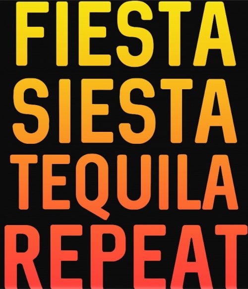 Fiesta Siesta Tequila Repeat Tequila Pólók, Pulóverek, Bögrék - Tequila