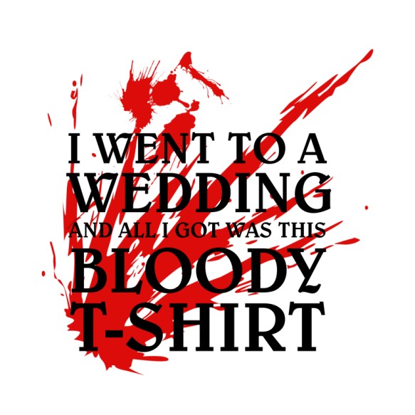 I went to a bloody wedding Fantasy Sorozat Fantasy Sorozat Fantasy Sorozat Pólók, Pulóverek, Bögrék - Trónok harca