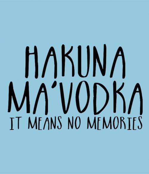 Hakuna Ma'vodka Vodka Pólók, Pulóverek, Bögrék - Vodka