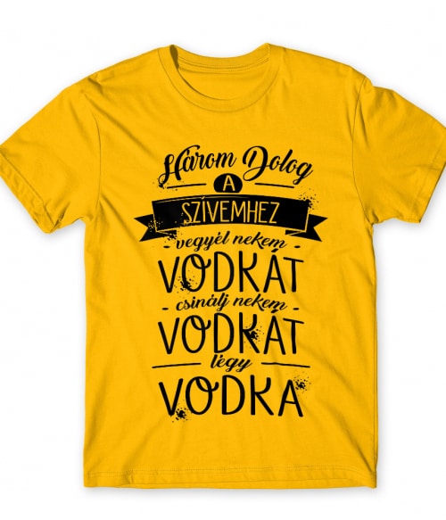 Három dolog a szívemhez - Vodka Vodka Póló - Vodka