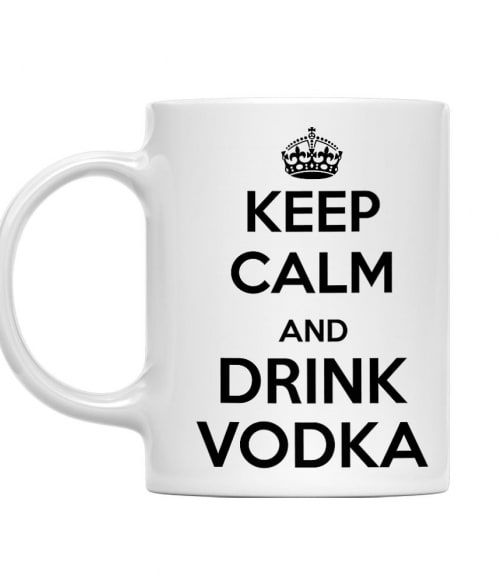 Keep Calm and Drink Vodka Vodka Bögre - Vodka