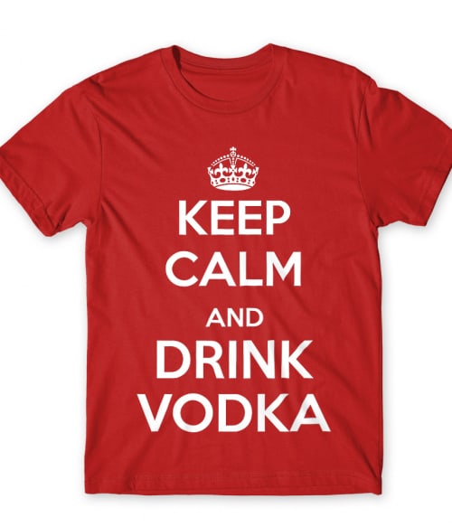 Keep Calm and Drink Vodka Vodka Póló - Vodka