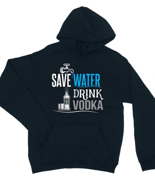 Save water drink Vodka Vodka Pulóver - Vodka
