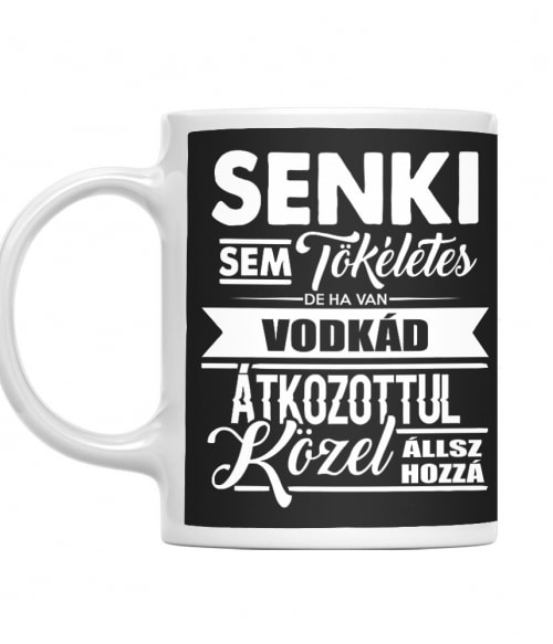 Senki sem tökéletes - Vodka Vodka Bögre - Vodka