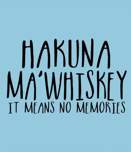 Hakuna Ma'whiskey Whiskey Pólók, Pulóverek, Bögrék - Whiskey