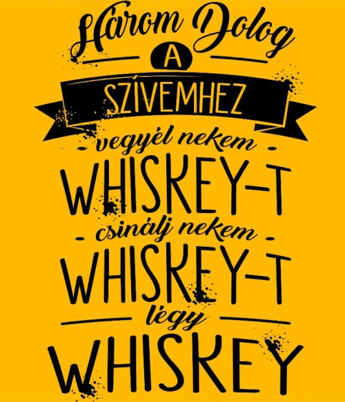 Három dolog a szívemhez - Whiskey Whiskey Pólók, Pulóverek, Bögrék - Whiskey