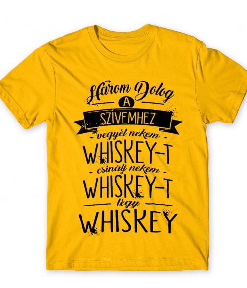 Három dolog a szívemhez - Whiskey Whiskey Póló - Whiskey