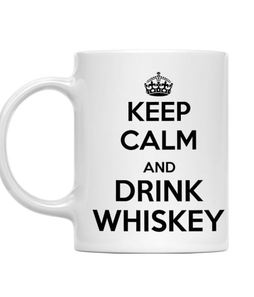 Keep Calm and Drink Whiskey Whiskey Bögre - Whiskey