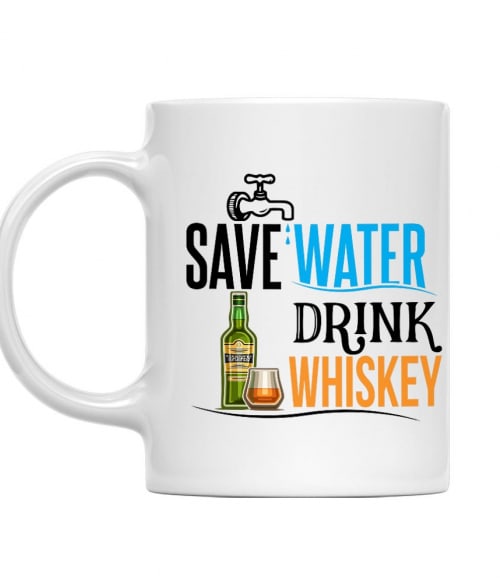 Save water drink Whiskey Művészet Bögre - Whiskey