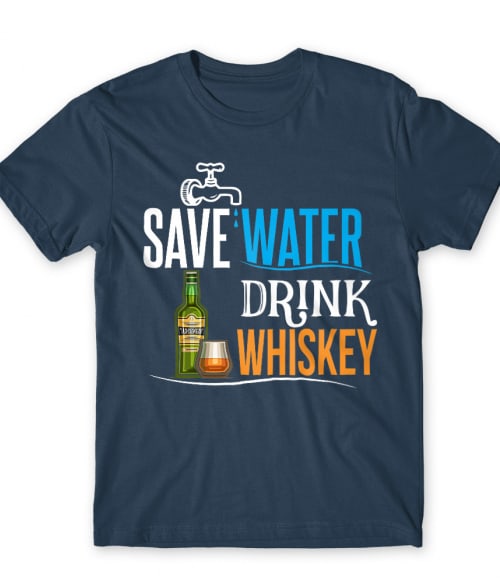 Save water drink Whiskey Művészet Férfi Póló - Whiskey