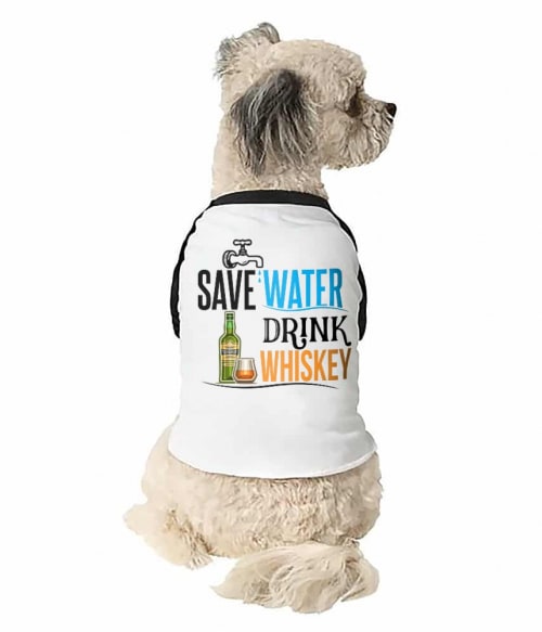 Save water drink Whiskey Whiskey Állatoknak - Whiskey