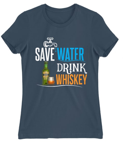Save water drink Whiskey Whiskey Női Póló - Whiskey