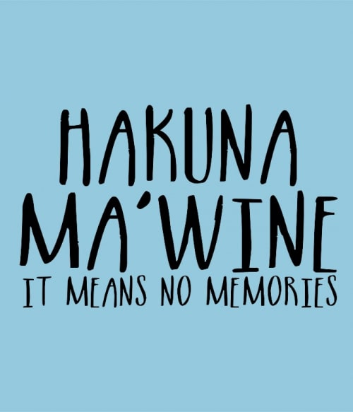 Hakuna Ma'wine Bor Pólók, Pulóverek, Bögrék - Hobbi-Érdeklődés