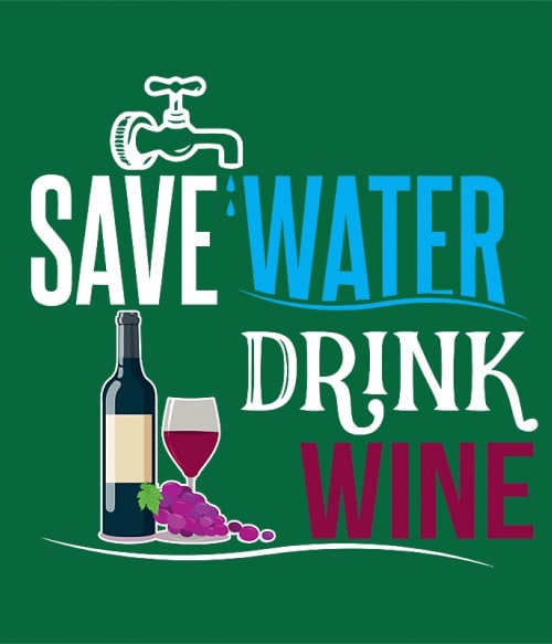 Save water drink Wine Alkohol Pólók, Pulóverek, Bögrék - Hobbi-Érdeklődés