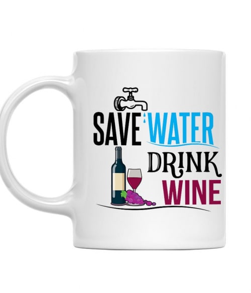 Save water drink Wine Bor Bögre - Hobbi-Érdeklődés