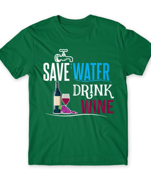 Save water drink Wine Alkohol Póló - Hobbi-Érdeklődés