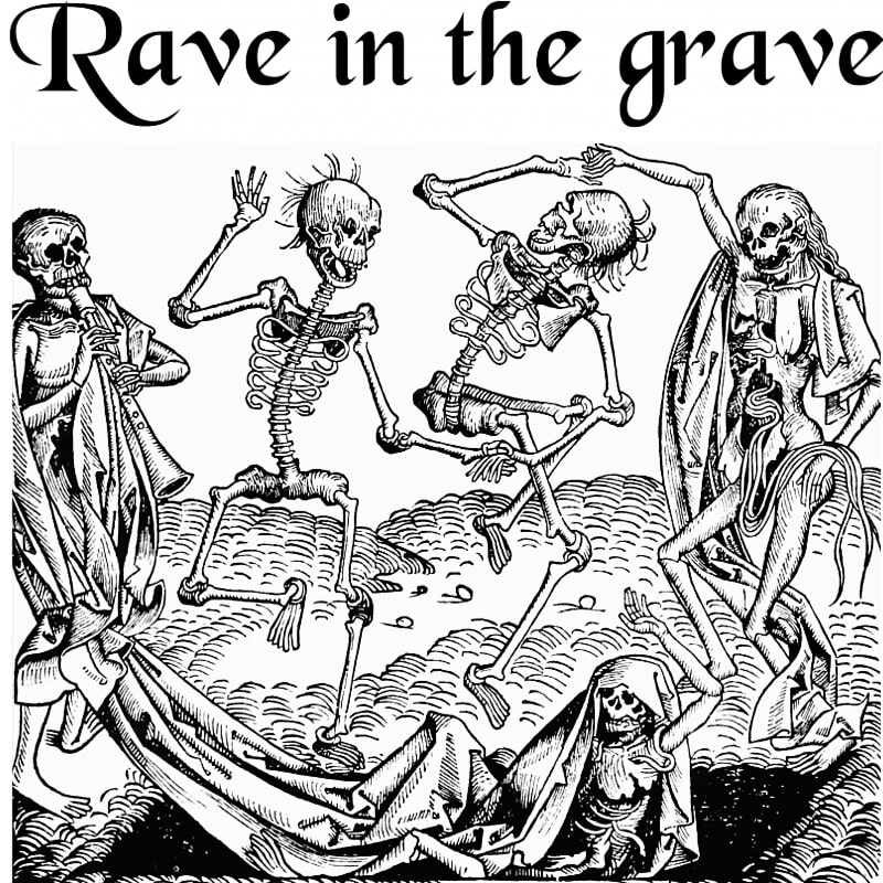 Rave in the grave