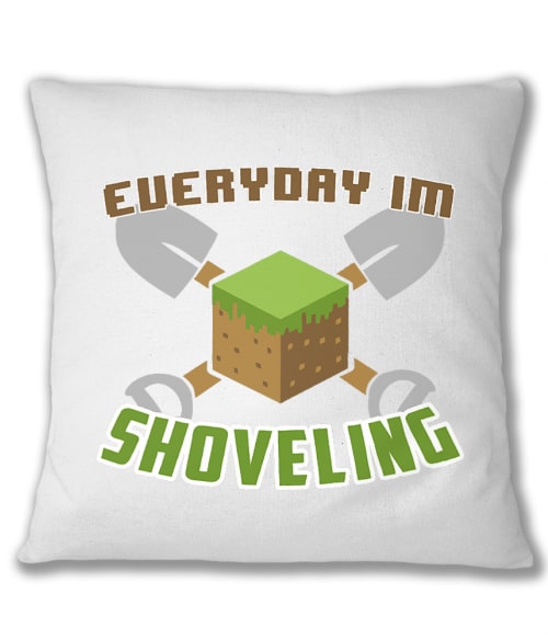 Everyday I'm shoveling Minecraft Párnahuzat - Minecraft