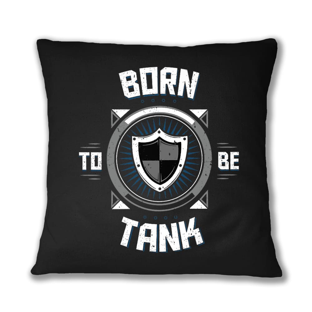 Born to be tank Párnahuzat