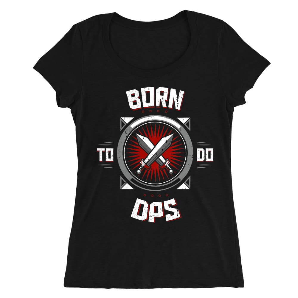 Born to do DPS Női O-nyakú Póló